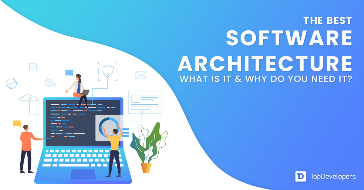 Why Does Your Project Need the Best Software Architecture?