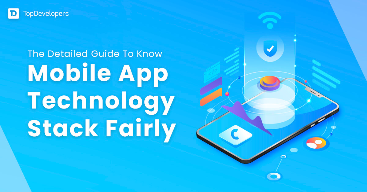 Mobile App Technology Stack: How To Select The Key Ingredient For App’s Success?