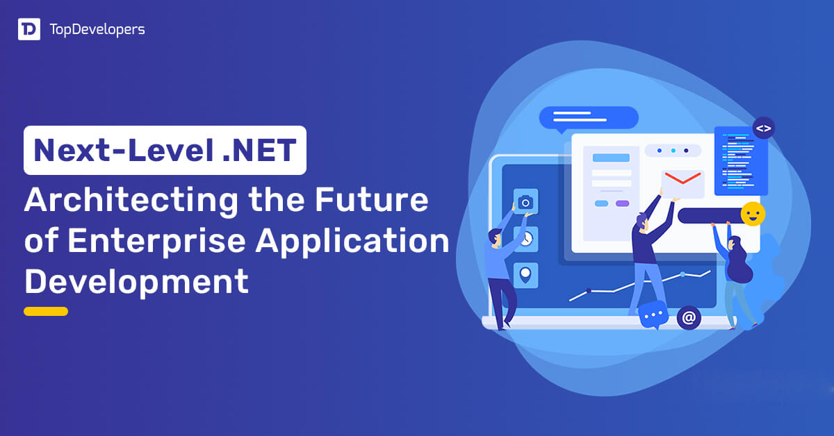 Why to Choose Dot Net for Enterprise App Development?